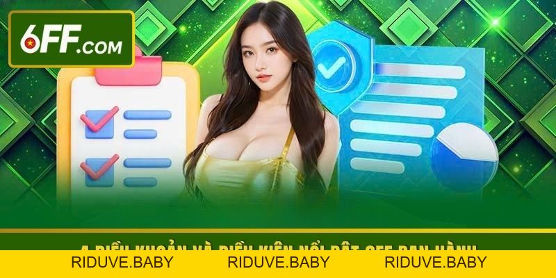 Điều Khoản Và Điều Kiện | Quy Tắc Sử Dụng Dịch Vụ 6FF - RIDUVE