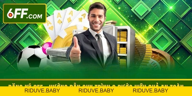 Hướng Dẫn 6FF - Cẩm Nang Cá Cược Hữu Ích Cho Bet Thủ - RIDUVE