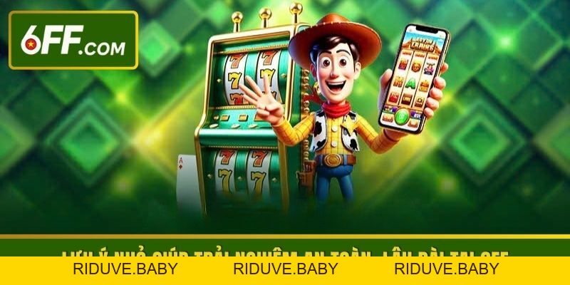 Miễn Trừ Trách Nhiệm Và Các Quy Định Hội Viên 6FF Cần Nắm - RIDUVE