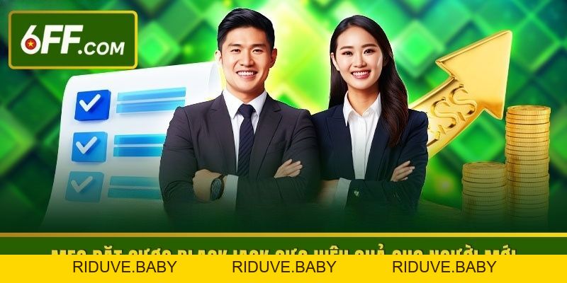 Blackjack 6FF - Nắm Vững Cách Chơi Bí Quyết Giành Thắng Lớn - RIDUVE