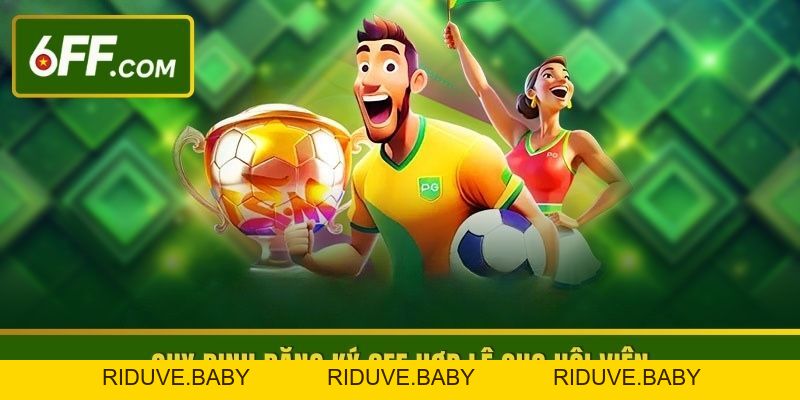 Đăng Ký 6FF - Hướng Dẫn Quy Trình 3 Bước Hiệu Quả An Toàn - RIDUVE