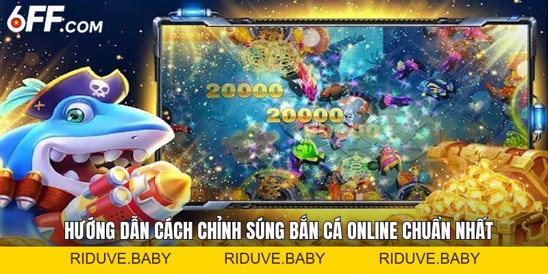 Cách Chỉnh Súng Bắn Cá Hiệu Quả, Chuẩn Xác Nhất Hiện Nay - RIDUVE