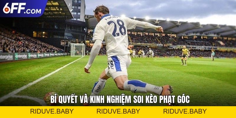 Kèo Phạt Góc Và Tất Tần Tật Nội Dung Về Tỷ Lệ Cược - RIDUVE
