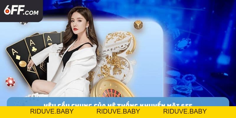 Khuyến Mãi 6FF - Cung Cấp Vốn Liên Tục Để Cá Cược Đỉnh Cao - RIDUVE