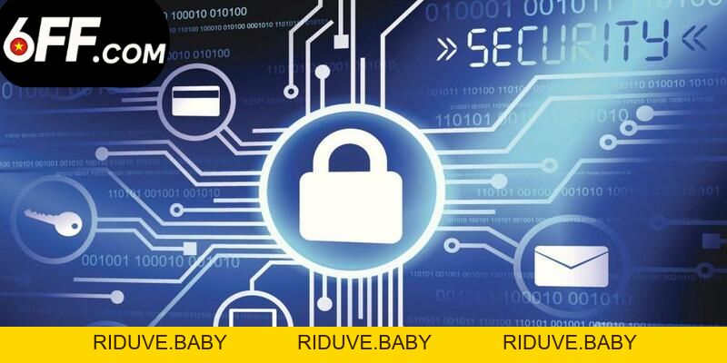Chính Sách Bảo Mật - Tổng Hợp Quy Định Chặt Chẽ Tại 6FF - RIDUVE