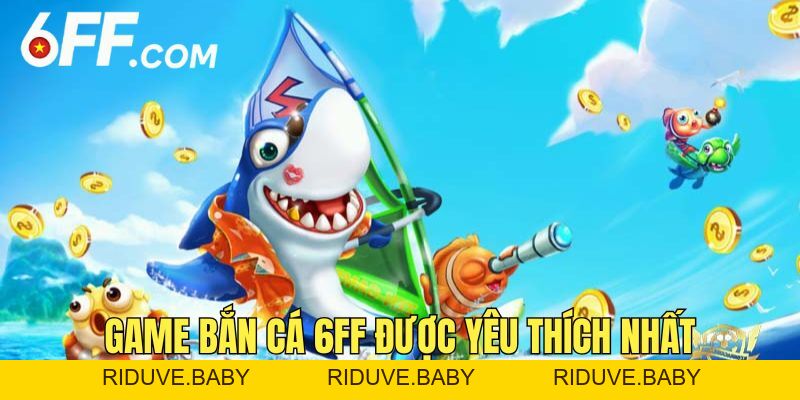 BẮN CÁ 6FF - Khám Phá Kho Game Cùng Kinh Nghiệm Săn Thưởng - RIDUVE