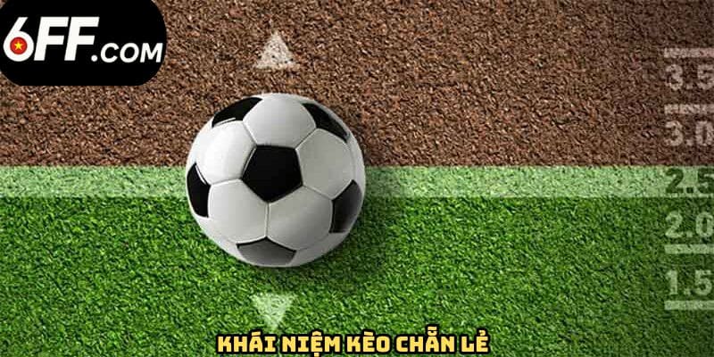 Kèo Chẵn Lẻ - Hình Thức Cược Bóng Đá Được Yêu Thích Tại 6FF - RIDUVE