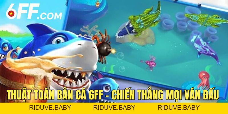 BẮN CÁ 6FF - Khám Phá Kho Game Cùng Kinh Nghiệm Săn Thưởng - RIDUVE