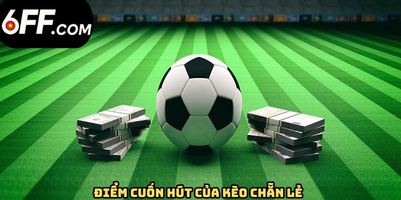 Kèo Chẵn Lẻ - Hình Thức Cược Bóng Đá Được Yêu Thích Tại 6FF - RIDUVE